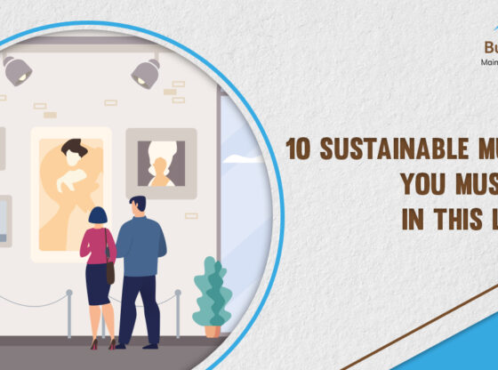 10 Sustainable Museums you Must visit in this lifetime