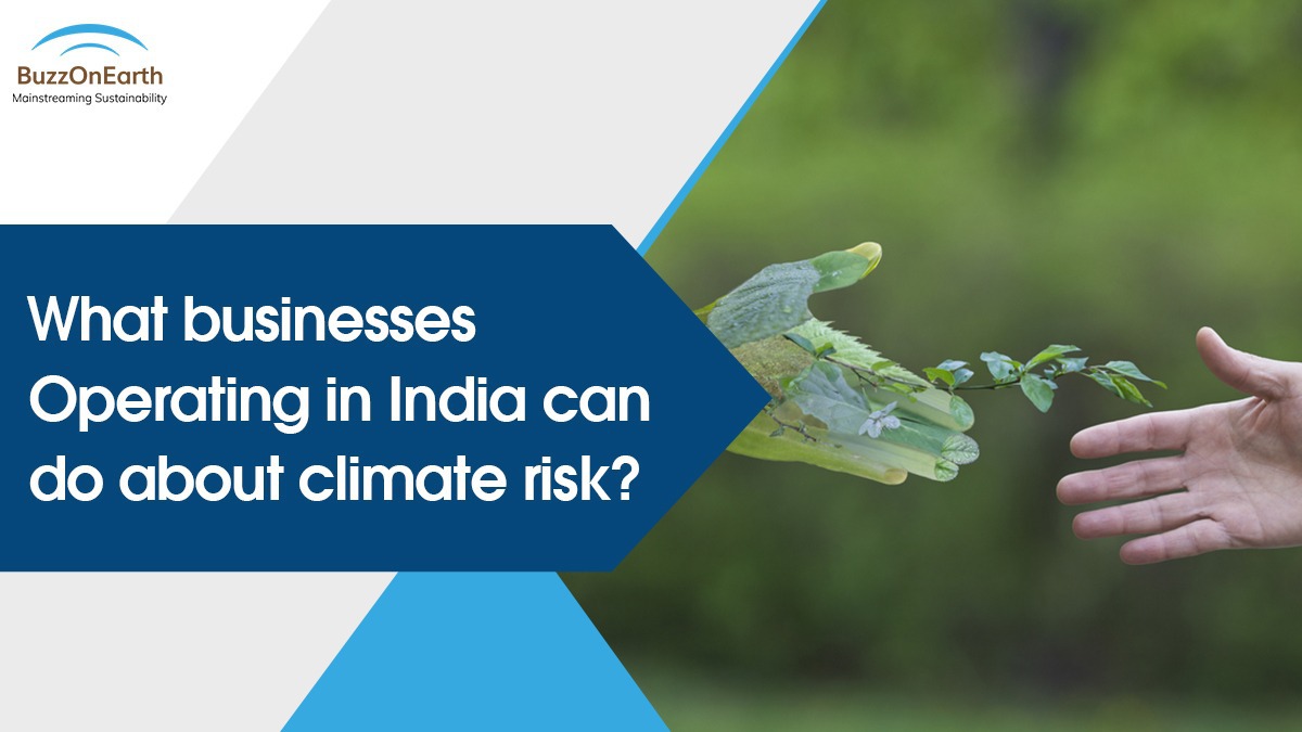 What businesses Operating in India can do about climate risk? 